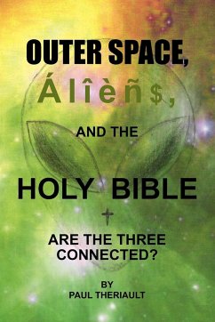 Outer Space, Aliens, and the Holy Bible - Theriault, Paul