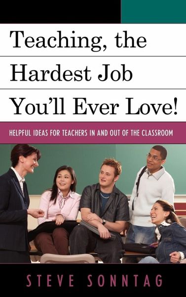 Teaching, the Hardest Job You'll Ever Love Teaching, the Hardest Job You'll Ever Love