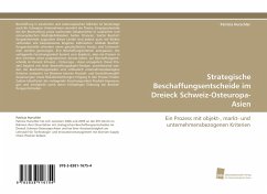 Strategische Beschaffungsentscheide im Dreieck Schweiz-Osteuropa-Asien - Hurschler, Patricia