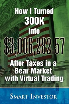 How I Turned 300K into $3,006,282.57 After Taxes in a Bear Market with Virtual Trading