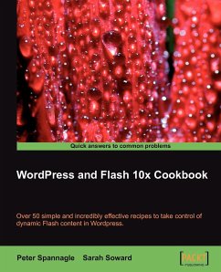 Wordpress and Flash 10x Cookbook - Soward, Sarah; Spannagle, Peter