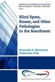 Blind Spots, Biases and Other Pathologies in the Boardroom