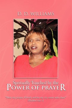 Spritually Touched by the Power of Prayer - Williams, D. D.