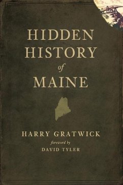 Hidden History of Maine - Gratwick, Harry