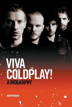 Coldplay: Viva Coldplay! - A Biography - Roach, Martin