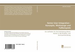 Senior User Integration - Konzepte, Werkzeuge und Fallbeispiele - Glende, Sebastian