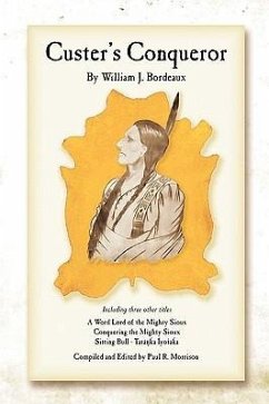 Custer's Conqueror - Bordeaux, William J.