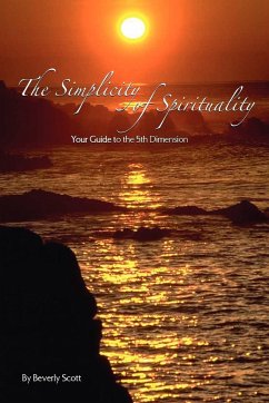 The Simplicity of Spirituality - Scott, Beverly