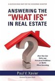 Answering the "What Ifs" in Real Estate: How You Can Solve Any Perceived Problems or Myths When Investing