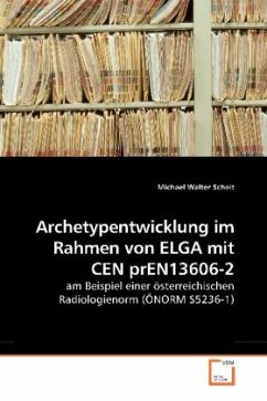 Archetypentwicklung im Rahmen von ELGA mit CEN prEN13606-2 - Scheit, Michael Walter