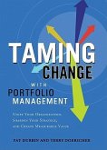 Taming Change with Portfolio Manager: Unify Your Organization, Sharpen Your Strategy, and Create Measurable Value