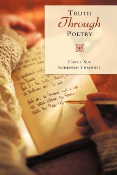 Truth Through Poetry - Thavenet, Carol Sue Sorensen