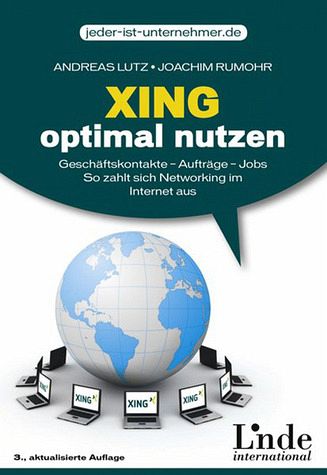 Xing optimal nutzen: Geschäftskontakte - Aufträge - Jobs. So zahlt sich Networking im Internet aus (vgsd.de Praxisratgeber) Xing optimal nutzen: Geschäftskontakte - Aufträge - Jobs. So zahlt sich Networking im Internet aus (vgsd.de Praxisratgeber)