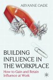 Building Influence in the Workplace