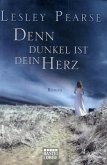 Denn dunkel ist dein Herz