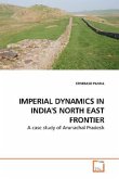 IMPERIAL DYNAMICS IN INDIA'S NORTH EAST FRONTIER