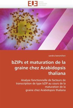 Bzips Et Maturation de la Graine Chez Arabidopsis Thaliana - bensmihen, sandra