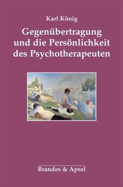 Gegenübertragung und die Persönlichkeit des Psychotherapeuten - König, Karl
