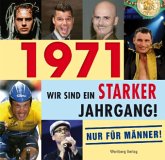 1971- Wir sind ein starker Jahrgang! - Nur für Männer!