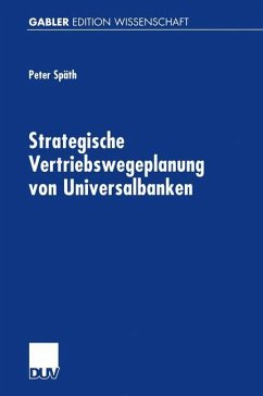 Strategische Vertriebswegeplanung von Universalbanken - Späth, Peter
