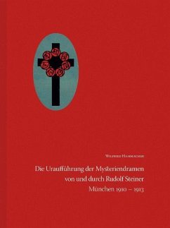 Die Uraufführung der Mysteriendramen von und durch Rudolf Steiner - Hammacher, Wilfried