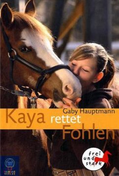 Kaya rettet Fohlen / Kaya Bd.9 - Hauptmann, Gaby