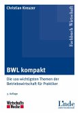 BWL kompakt: Die 100 wichtigsten Themen der Betriebswirtschaft für Praktiker
