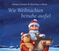 Wie Weihnachten beinahe ausfiel - Dorsett, Adriana; Löhlein, Henning