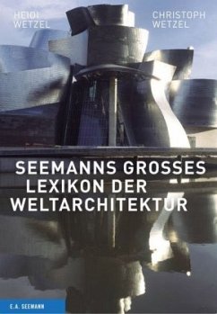 Seemanns großes Lexikon der Weltarchitektur - Wetzel, Christoph;Wetzel, Heidi