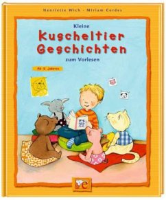 Kleine Kuscheltier-Geschichten zum Vorlesen - Wich, Henriette; Cordes, Miriam