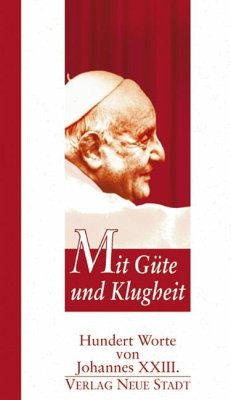 Mit Güte und Klugheit - Johannes XXIII.