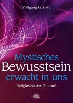 Mystisches Bewusstsein erwacht in uns - Esser, Wolfgang G.