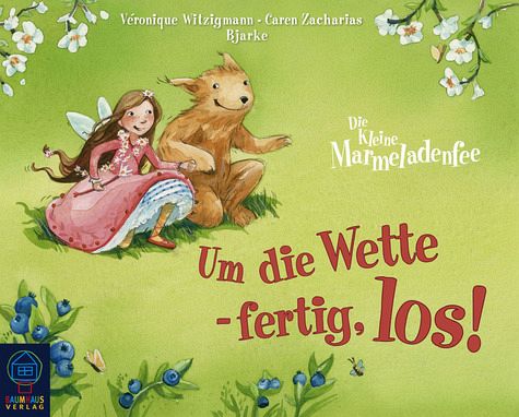 Um die Wette - fertig, los! / Die kleine Marmeladenfee Bd.3