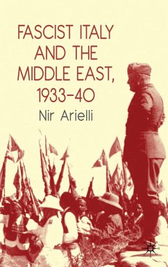 Fascist Italy and the Middle East, 1933-40 - Arielli, Nir