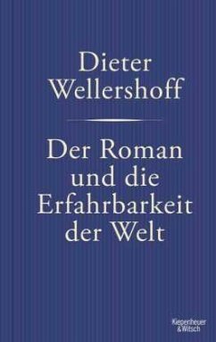 Der Roman und die Erfahrbarkeit der Welt - Wellershoff, Dieter