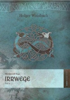 Irrwege / Die Eiswolf-Saga Bd.2 - Weinbach, Holger