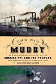 Big Muddy: An Environmental History of the Mississippi and Its Peoples from Hernando de Soto to Hurricane Katrina