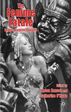 The Femme Fatale: Images, Histories, Contexts - Hanson, Helen;O'Rawe, Catherine