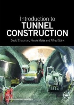 Introduction to Tunnel Construction. David N. Chapman, Nicole Metje, and Alfred Strk - Chapman, David; Metje, Nicole; Stark, Alfred