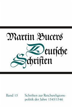 Schriften zur Reichsreligionspolitik der Jahre 1545/1546 - Bucer, Martin