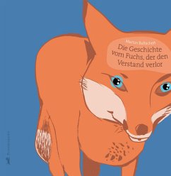 Die Geschichte vom Fuchs, der den Verstand verlor - Baltscheit, Martin