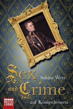 Sex and Crime auf Königsthronen - Werz, Sabine