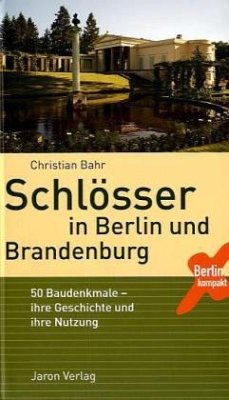 Schlösser in Berlin und Brandenburg - Bahr, Christian