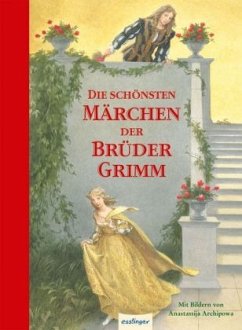Die schönsten Märchen der Brüder Grimm - Grimm, Wilhelm;Grimm, Jacob