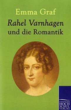 Rahel Varnhagen und die Romantik - Graf, Emma
