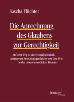 Die Anrechnung des Glaubens zur Gerechtigkeit - Flüchter, Sascha