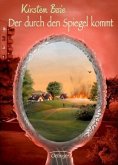 Der durch den Spiegel kommt Der durch den Spiegel kommt
