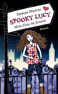 Spooky Lucy - Mein Date im Jenseits - Murray, Tamsyn