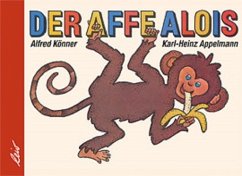 Der Affe Alois - Könner, Alfred;Appelmann, Karl-Heinz
