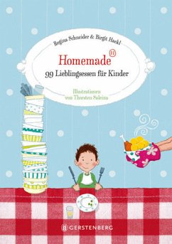 Homemade - 99 Lieblingsessen für Kinder - Schneider, Regine; Hackl, Birgit